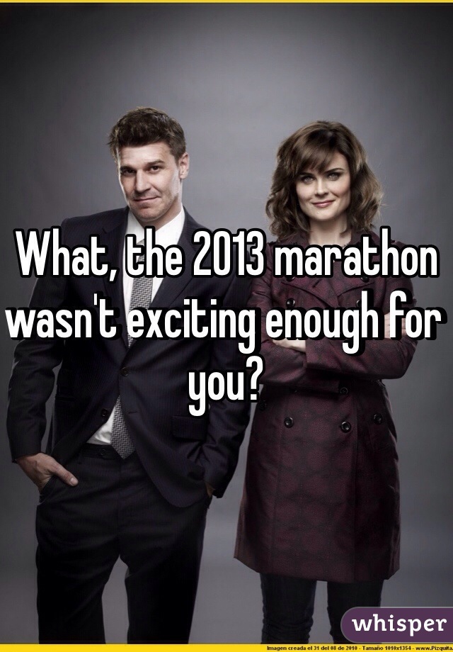 What, the 2013 marathon wasn't exciting enough for you?