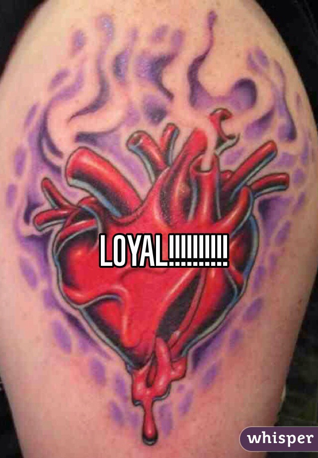 LOYAL!!!!!!!!!!