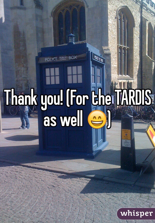 Thank you! (For the TARDIS as well 😄)