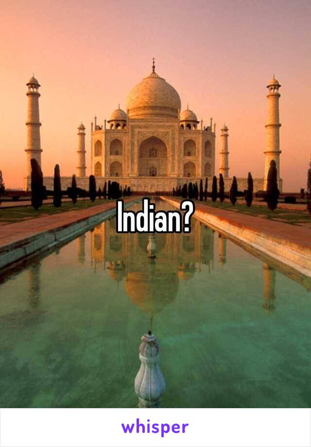 Indian?