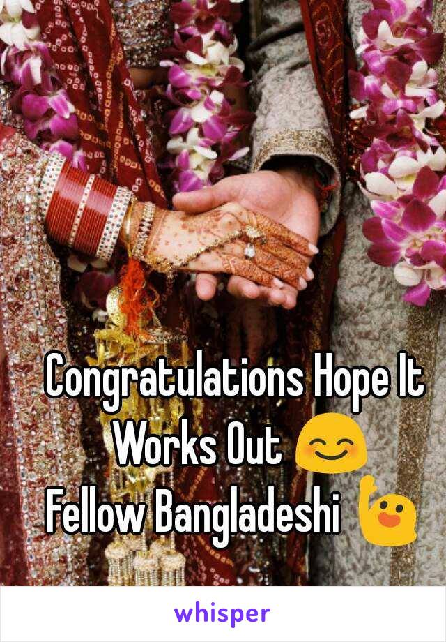 Congratulations Hope It Works Out 😊

Fellow Bangladeshi 🙋