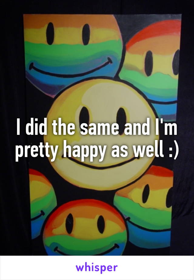 I did the same and I'm pretty happy as well :)