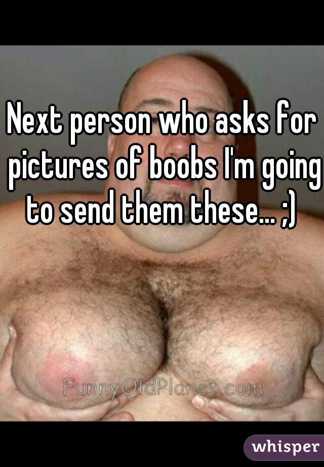 Next person who asks for pictures of boobs I'm going to send them these... ;) 
