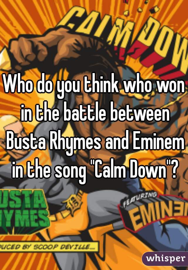 Who do you think who won in the battle between Busta Rhymes and Eminem in the song "Calm Down"?