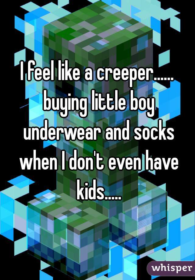I feel like a creeper...... buying little boy underwear and socks when I don't even have kids.....
