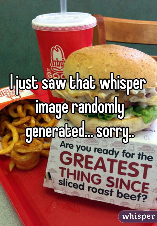 I just saw that whisper image randomly generated... sorry..