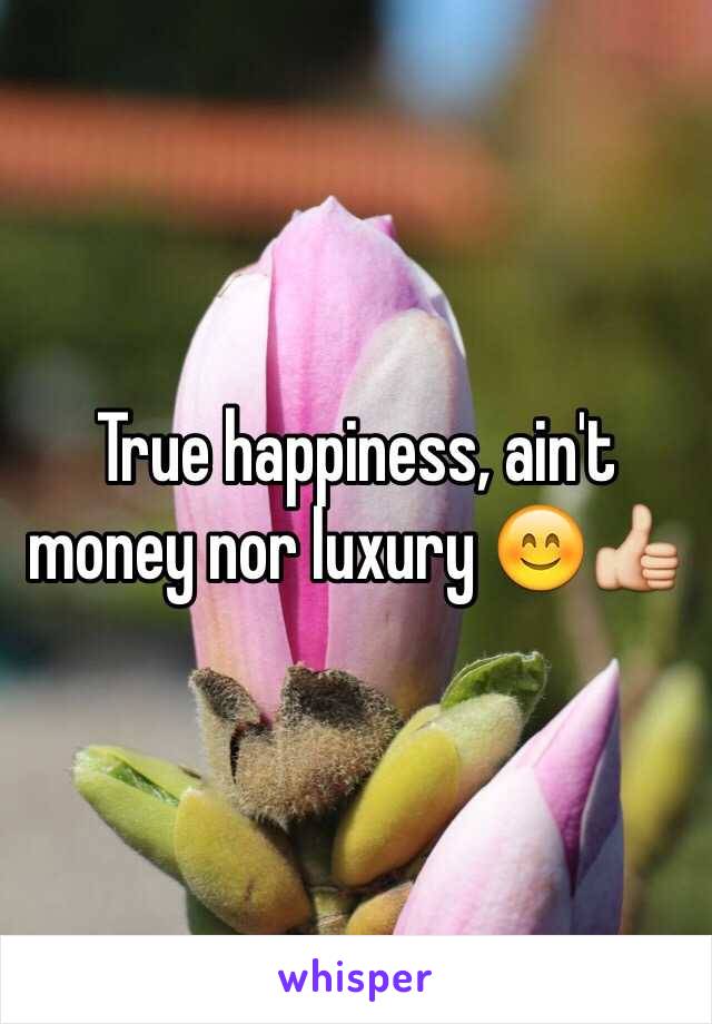 True happiness, ain't money nor luxury 😊👍