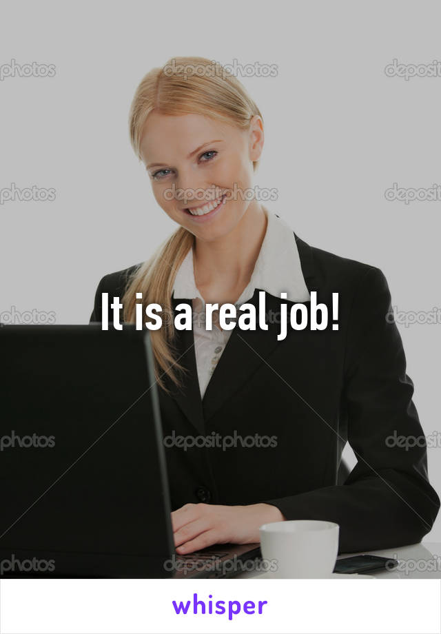 It is a real job!
