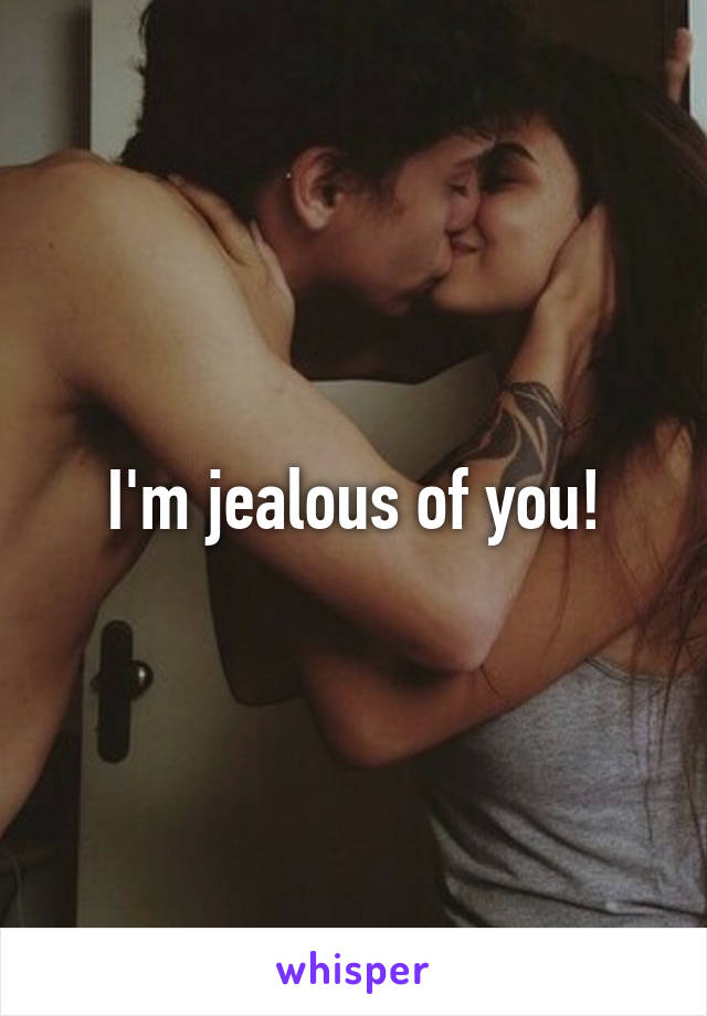 I'm jealous of you!