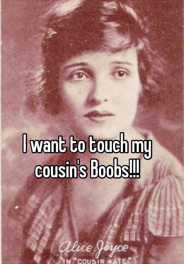 I Want To Touch My Cousin S Boobs