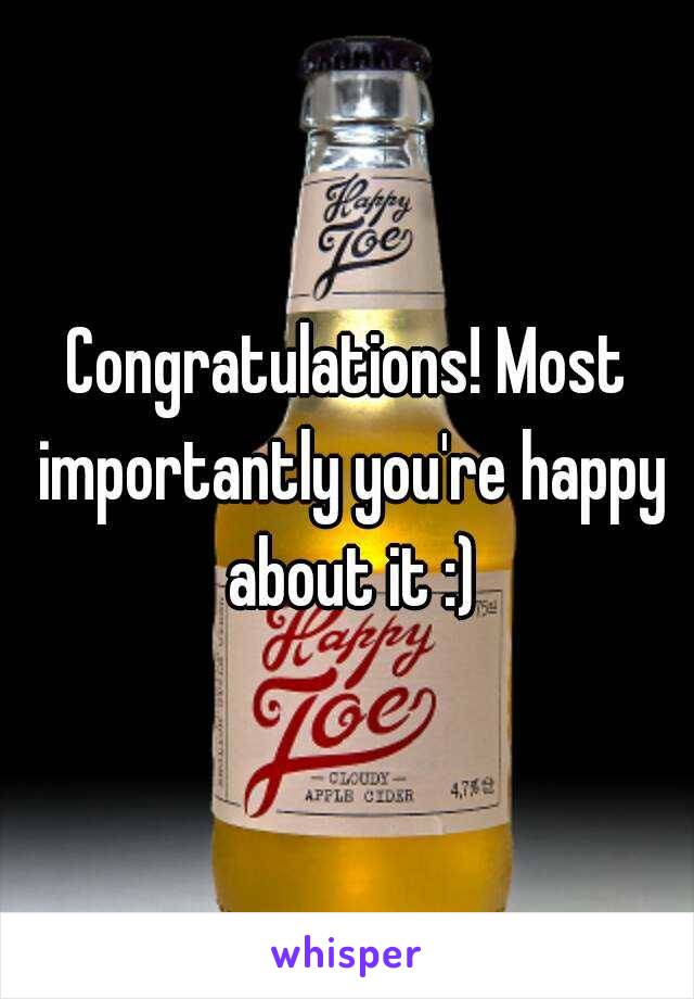 Congratulations! Most importantly you're happy about it :)