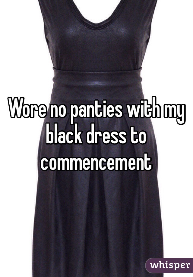 Wore No Panties With My Black Dress To Commencement 2517