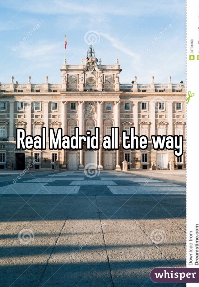 Real Madrid all the way