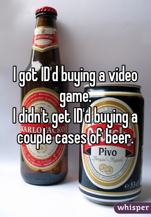 I got ID'd buying a video game. 
I didn't get ID'd buying a couple cases of beer. 