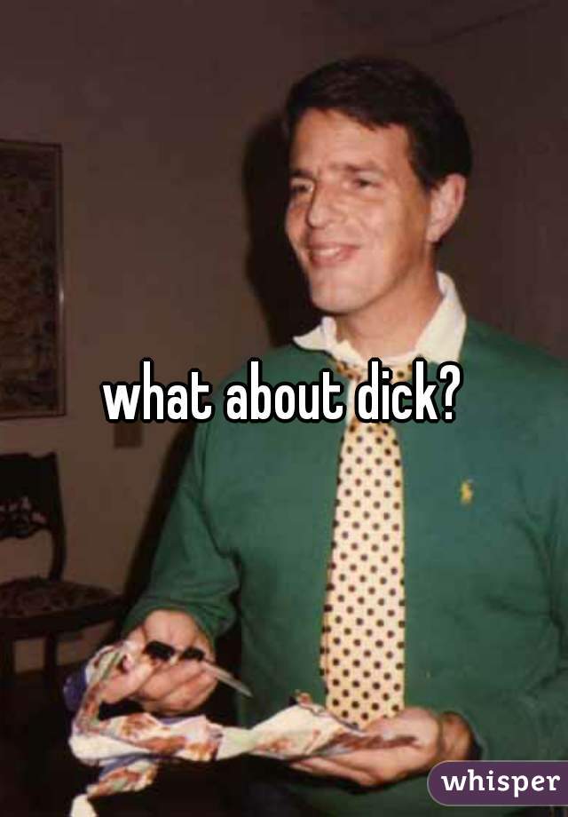 what about dick?