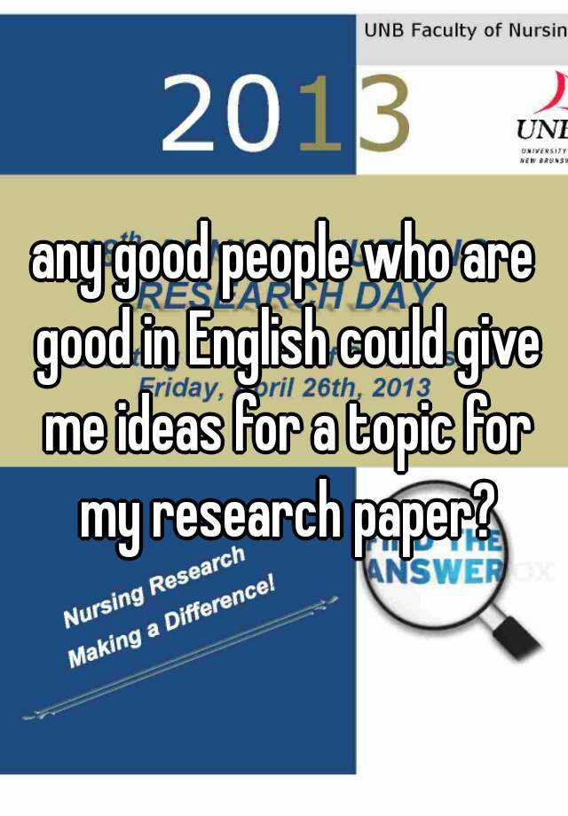 any-good-people-who-are-good-in-english-could-give-me-ideas-for-a-topic