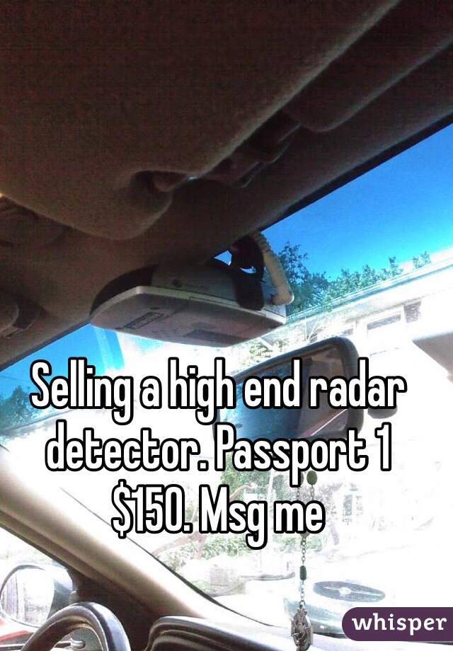 Selling a high end radar detector. Passport 1
$150. Msg me