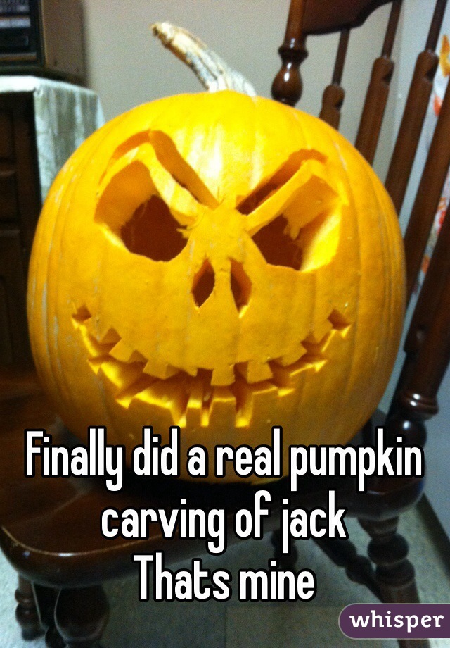 Finally did a real pumpkin carving of jack 
Thats mine 
