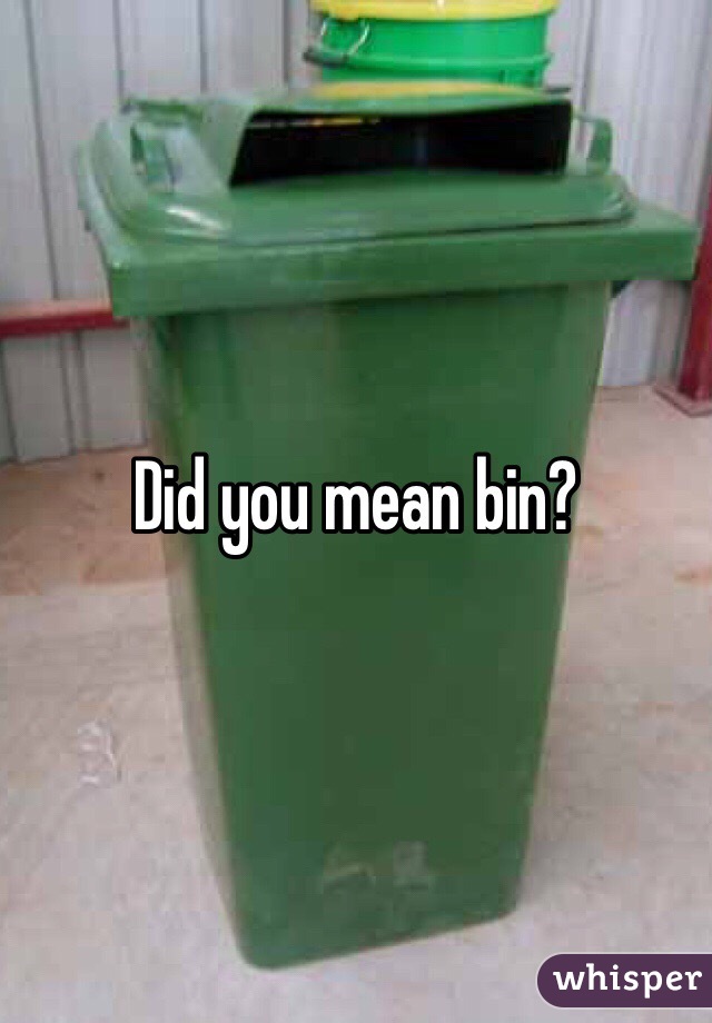 Did you mean bin?