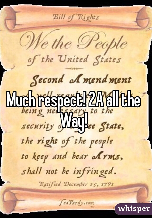 Much respect! 2A all the Way! 