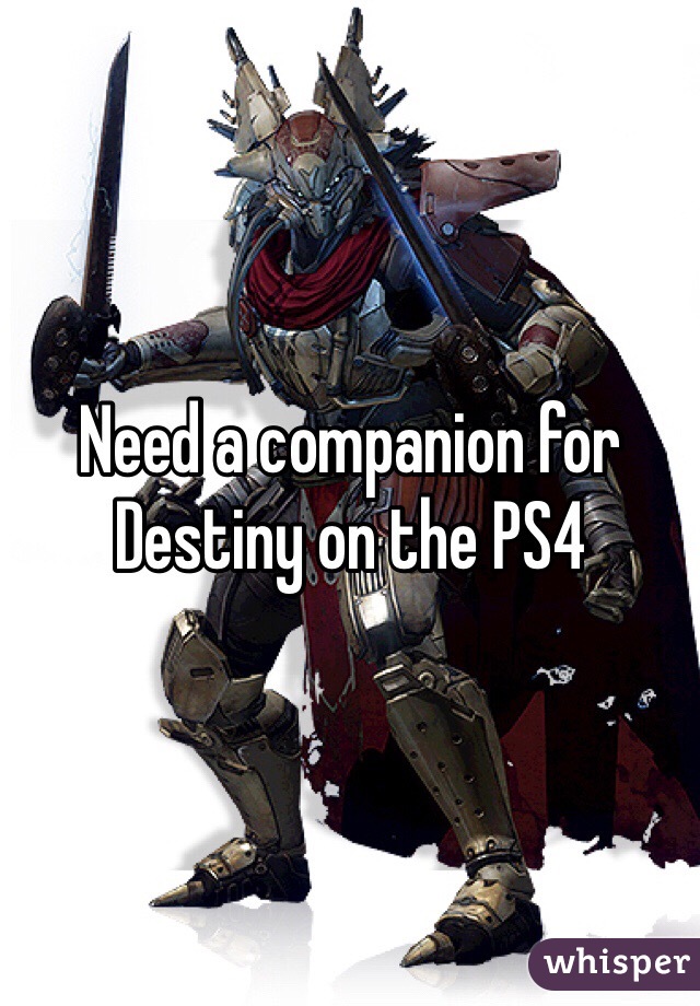 Need a companion for Destiny on the PS4 