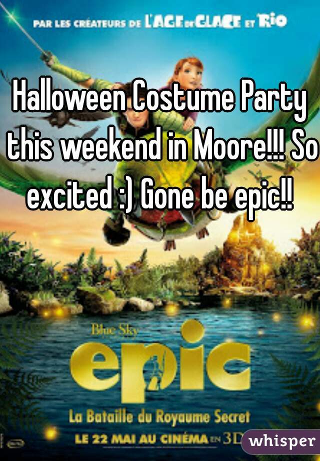 Halloween Costume Party this weekend in Moore!!! So excited :) Gone be epic!! 