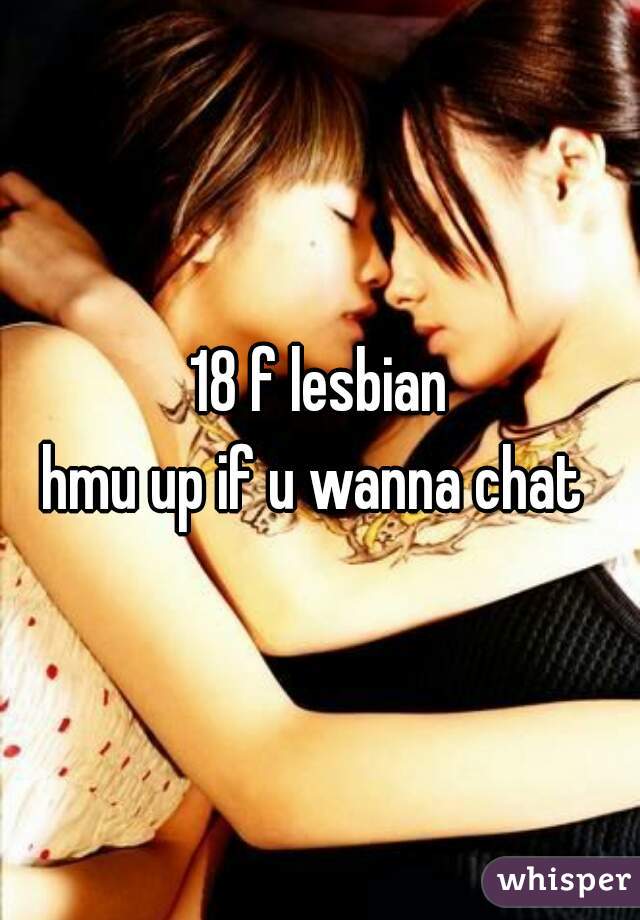 18 f lesbian
hmu up if u wanna chat 