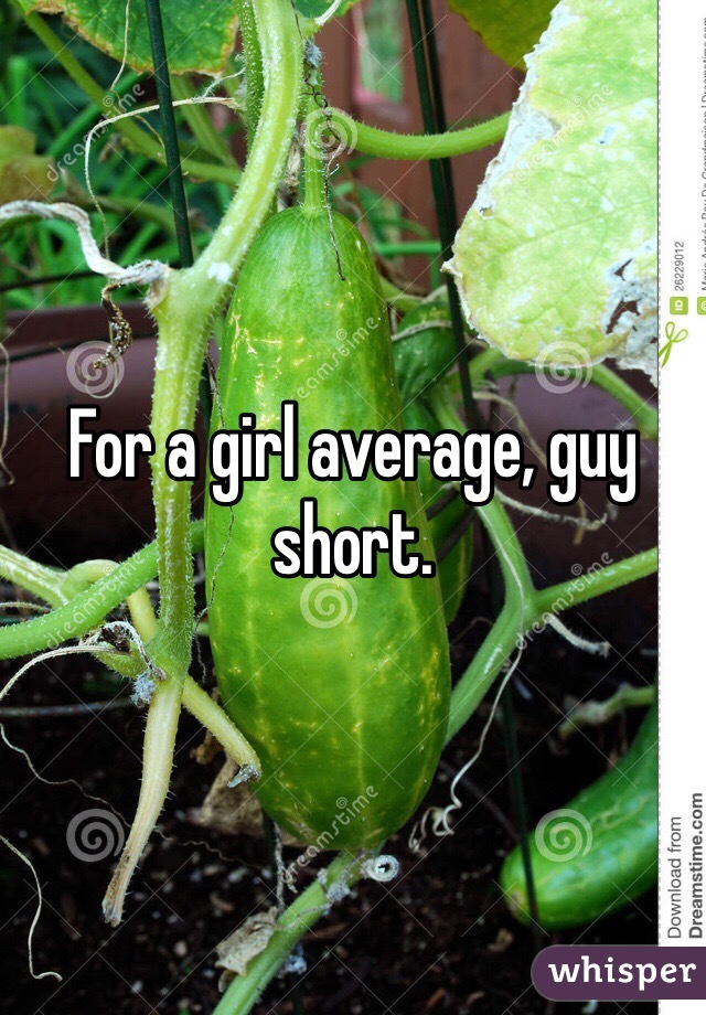For a girl average, guy short. 