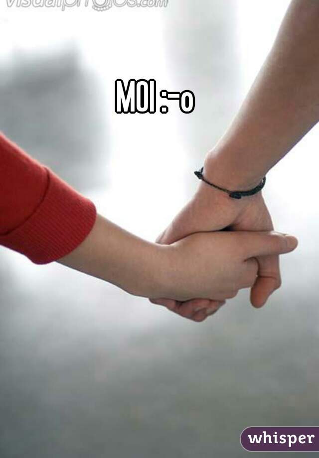 MOI :-o