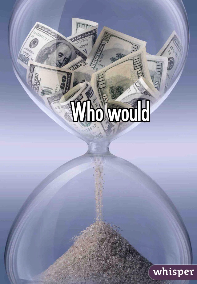 Who would 