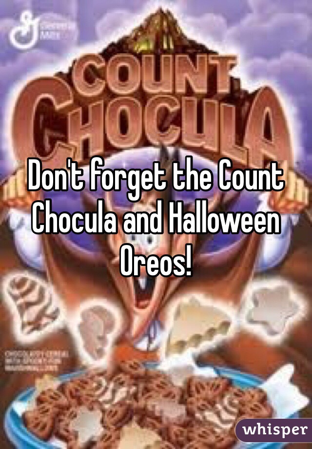 Don't forget the Count Chocula and Halloween Oreos!