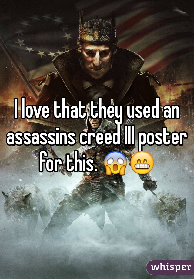 I love that they used an assassins creed III poster for this. 😱😁