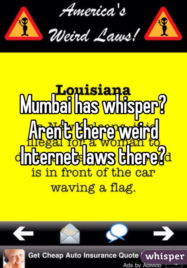 Mumbai has whisper? Aren't there weird Internet laws there?