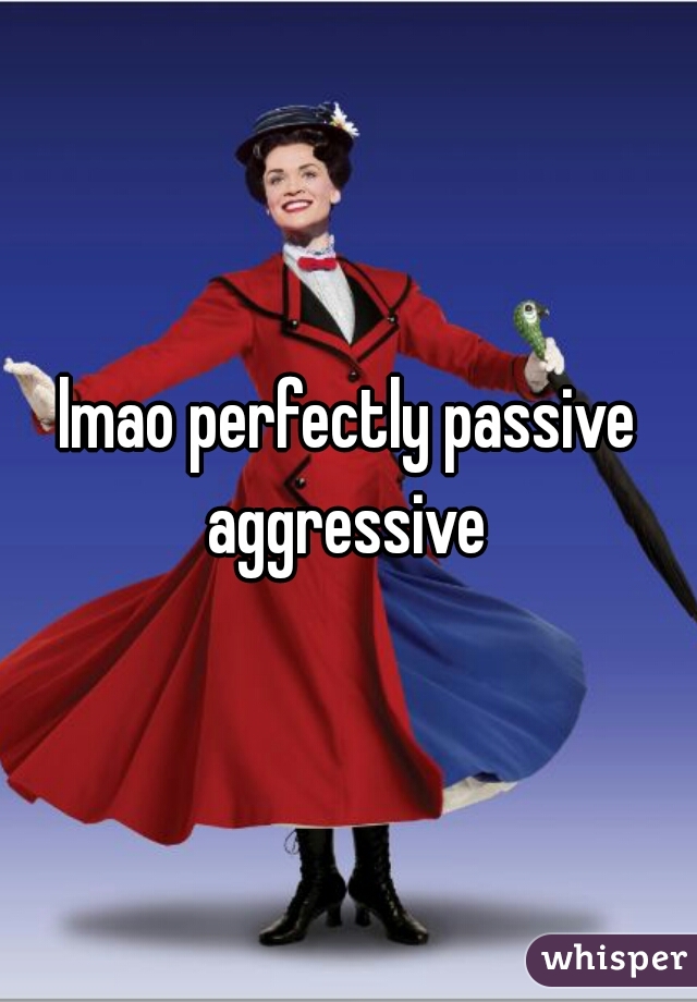 lmao perfectly passive aggressive 