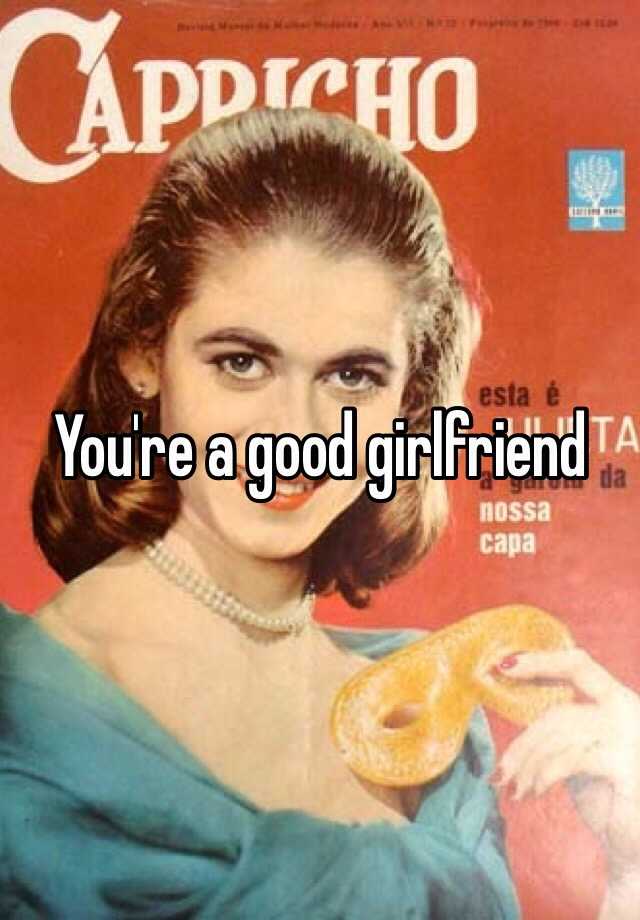 you-re-a-good-girlfriend