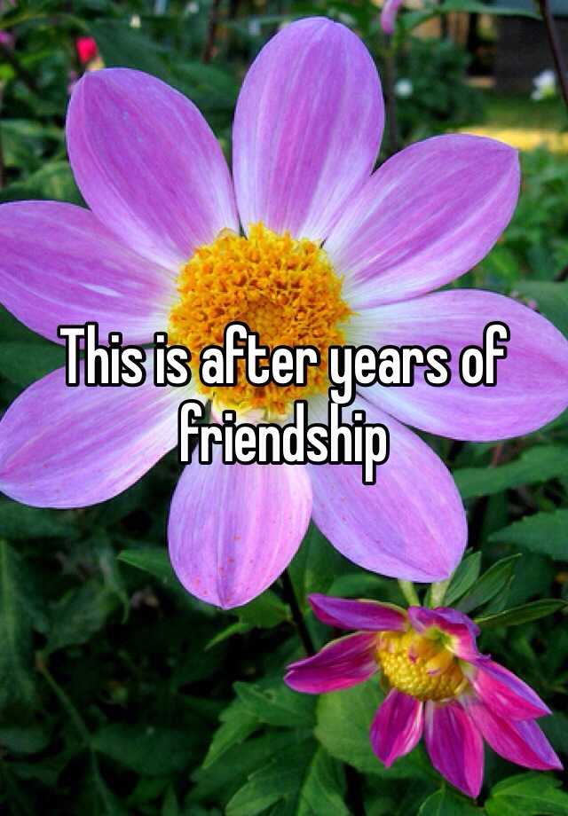 this-is-after-years-of-friendship