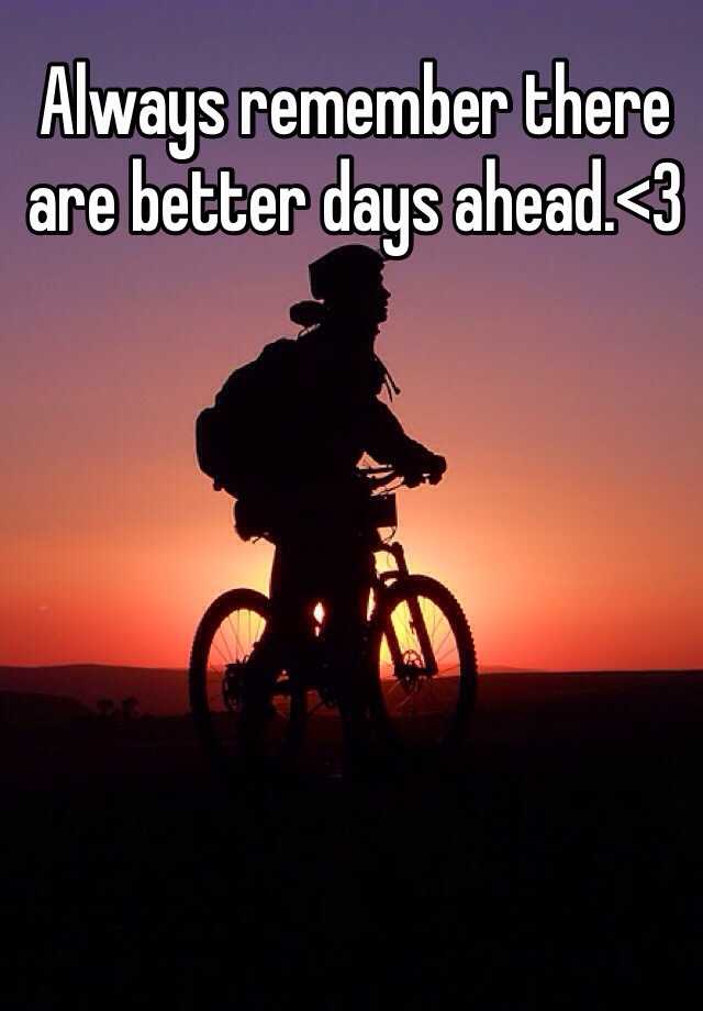 always-remember-there-are-better-days-ahead