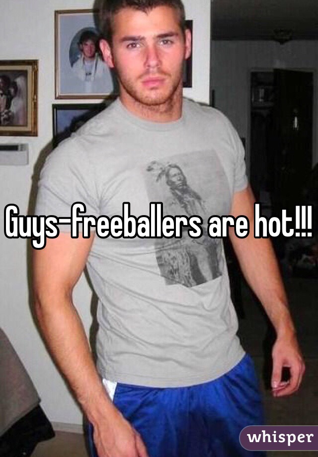 Guys-freeballers are hot!!!