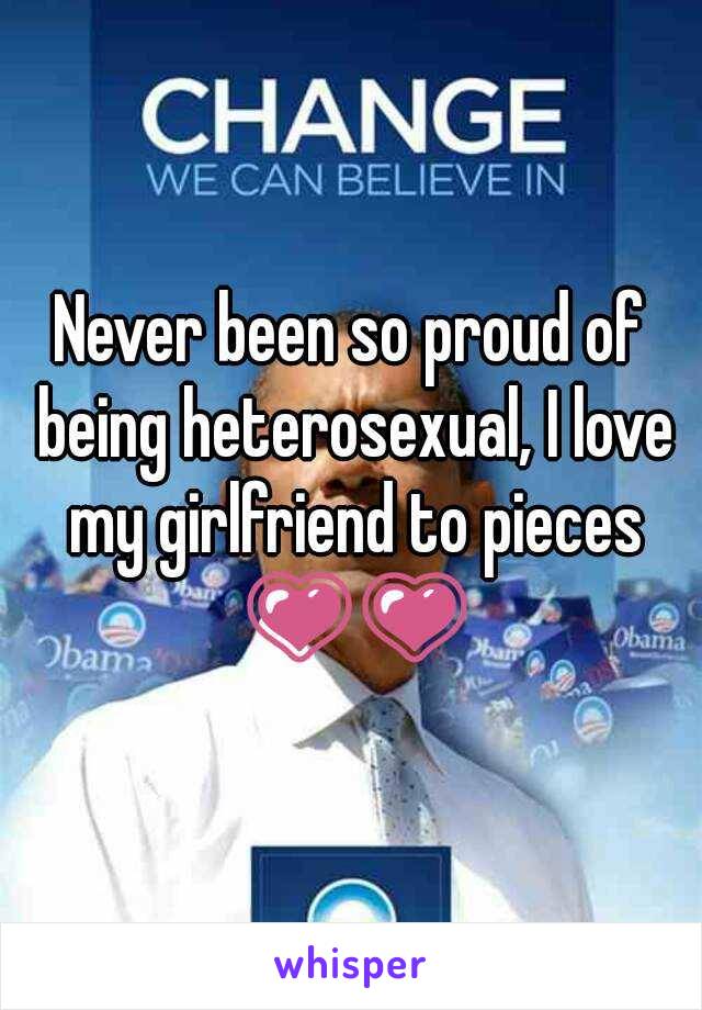 Never been so proud of being heterosexual, I love my girlfriend to pieces 💗💗
