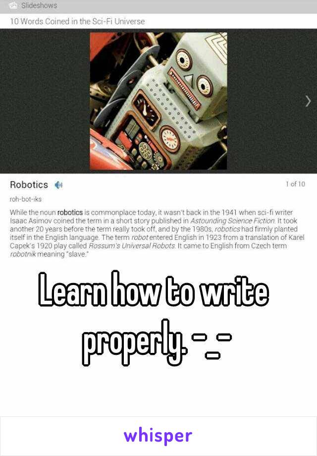 Learn how to write properly. -_-