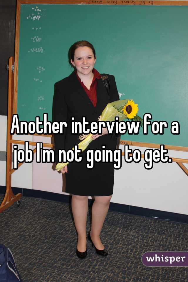 Another interview for a job I'm not going to get. 