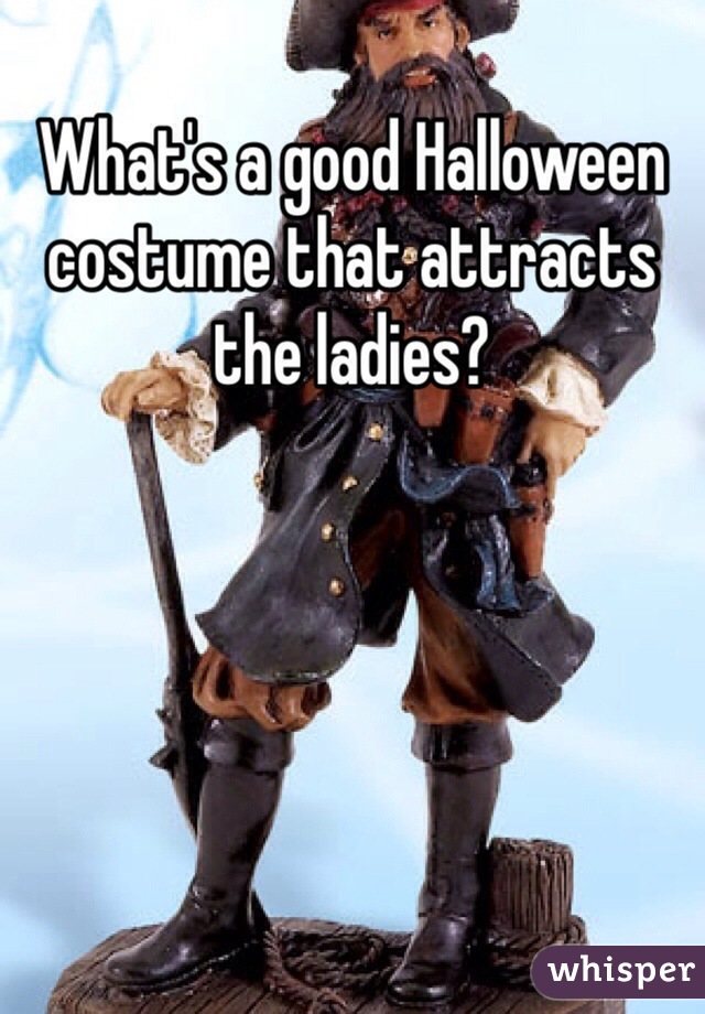 What's a good Halloween costume that attracts the ladies?