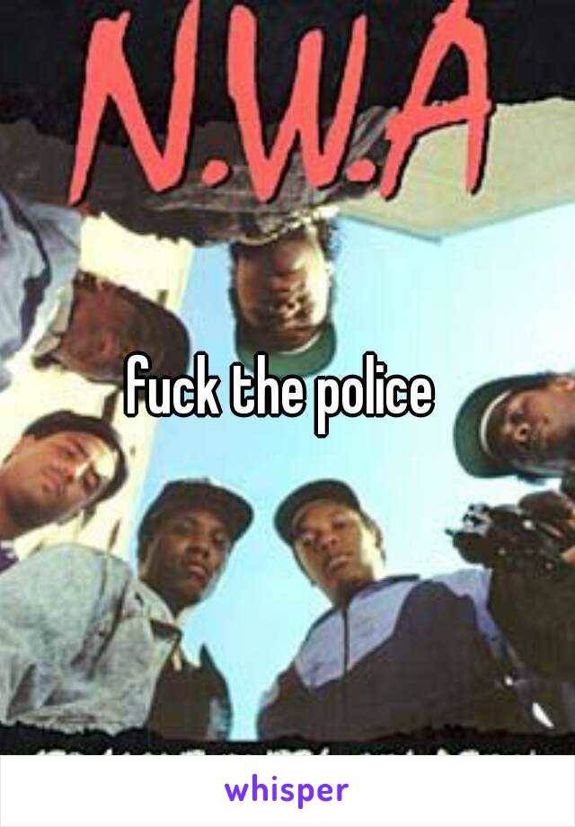 fuck the police 