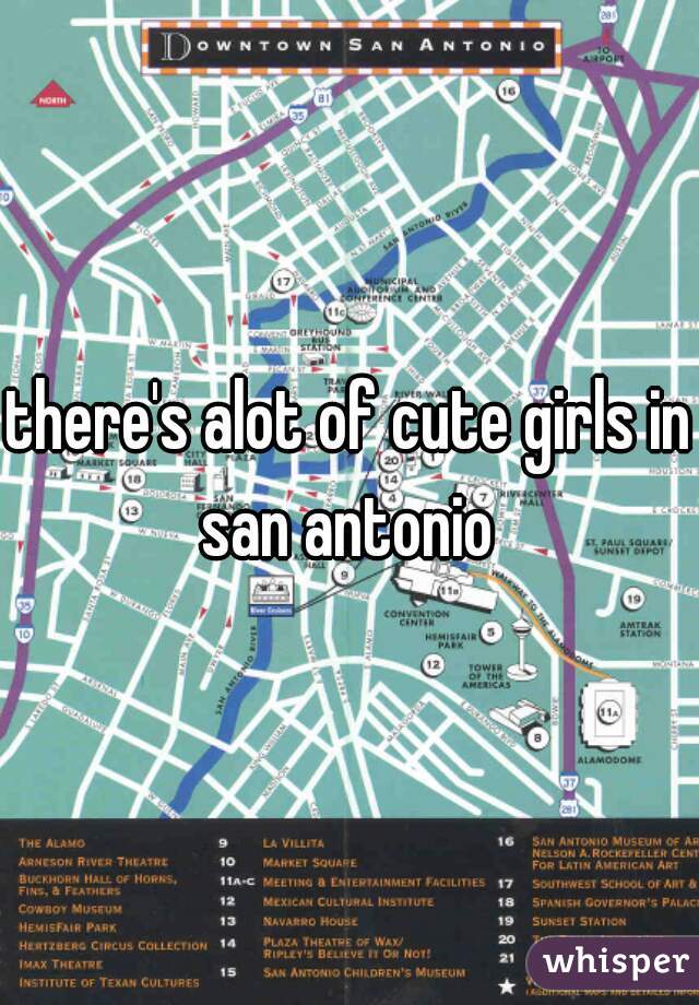 there's alot of cute girls in san antonio 