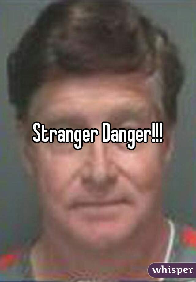 Stranger Danger!!!