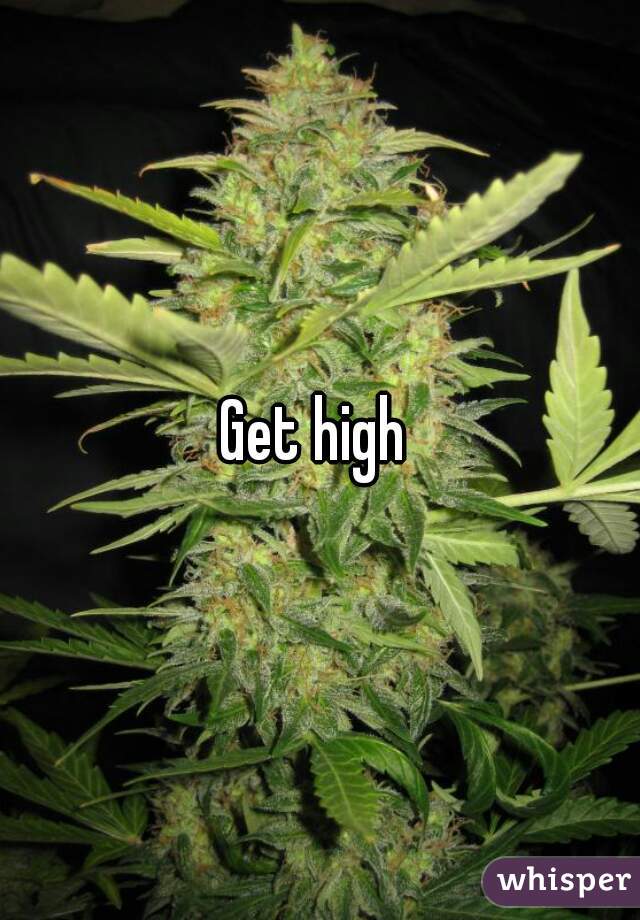 Get high 