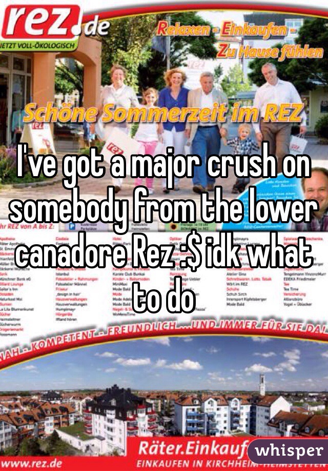I've got a major crush on somebody from the lower canadore Rez :$ idk what to do