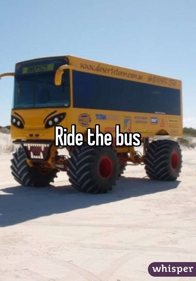 Ride the bus