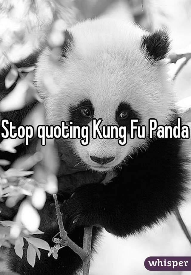Stop quoting Kung Fu Panda