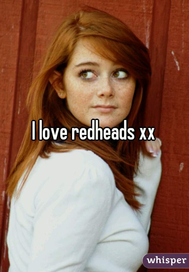I love redheads xx